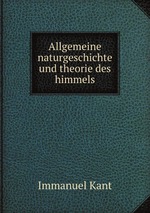 Allgemeine naturgeschichte und theorie des himmels