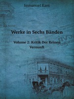 Werke in Sechs Bnden. Volume 2: Kritik Der Reinen Vernunft