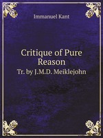 Critique of Pure Reason. Tr. by J.M.D. Meiklejohn