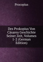 Des Prokopius Von Csarea Geschichte Seiner Zeit, Volumes 1-2 (German Edition)