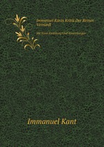 Immanuel Kants Kritik Der Reinen Vernunft. Mit Einer Einleitung Und Anmerkungen