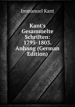 Kant`s Gesammelte Schriften: 1795-1803. Anhang (German Edition)