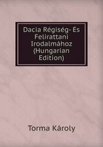 Dacia Rgisg- s Felirattani Irodalmhoz (Hungarian Edition)