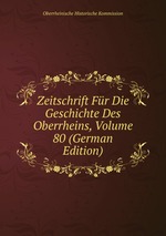 Zeitschrift Fr Die Geschichte Des Oberrheins, Volume 80 (German Edition)