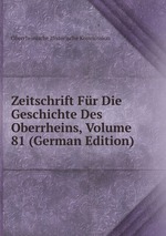 Zeitschrift Fr Die Geschichte Des Oberrheins, Volume 81 (German Edition)