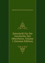 Zeitschrift Fr Die Geschichte Des Oberrheins, Volume 1 (German Edition)