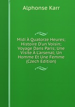 Midi  Quatorze Heures; Histoire D`un Voisin; Voyage Dans Paris; Une Visite  L`arsenal; Un Homme Et Une Femme (Czech Edition)