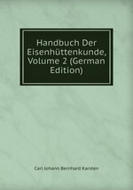 Handbuch Der Eisenhttenkunde, Volume 2 (German Edition)