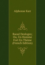 Raoul Desloges; Ou, Un Homme Fort En Thme (French Edition)