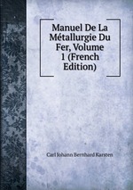 Manuel De La Mtallurgie Du Fer, Volume 1 (French Edition)
