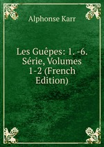 Les Gupes: 1. -6. Srie, Volumes 1-2 (French Edition)