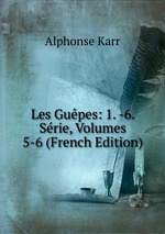 Les Gupes: 1. -6. Srie, Volumes 5-6 (French Edition)