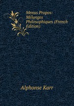 Menus Propos: Mlanges Philosophiques (French Edition)