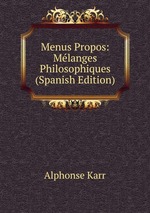 Menus Propos: Mlanges Philosophiques (Spanish Edition)