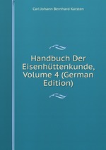 Handbuch Der Eisenhttenkunde, Volume 4 (German Edition)