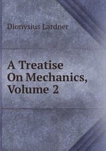 A Treatise On Mechanics, Volume 2