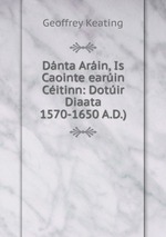 Dnta Arin, Is Caointe earin Citinn: Dotir Diaata 1570-1650 A.D.)