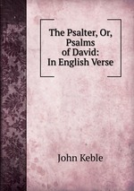 The Psalter, Or, Psalms of David: In English Verse