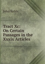 Tract Xc: On Certain Passages in the Xxxix Articles