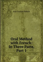 Oral Method with French: In Three Parts, Part 1