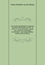Oost-Indi`s geldmiddelen, Japansche en Chineesche handel van 1817 op 1818, in- en uitvoerrechten, opium, zout, tolpoorten, kleinzegel, boschwezen, . naar oorspronkelijke stukken (Dutch Edition)