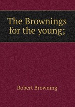 The Brownings for the young;