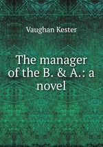 The manager of the B. & A.: a novel