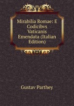 Mirabilia Romae: E Codicibvs Vaticanis Emendata (Italian Edition)