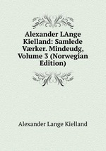 Alexander LAnge Kielland: Samlede Vrker. Mindeudg, Volume 3 (Norwegian Edition)