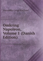 Omkring Napoleon, Volume 1 (Danish Edition)