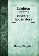 Leighton Court: a country-house story