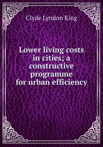 Lower living costs in cities; a constructive programme for urban efficiency