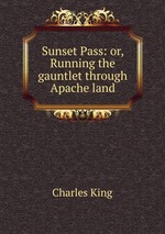 Sunset Pass: or, Running the gauntlet through Apache land