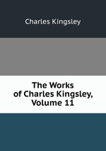 The Works of Charles Kingsley, Volume 11