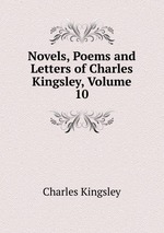 Novels, Poems and Letters of Charles Kingsley, Volume 10