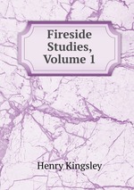 Fireside Studies, Volume 1