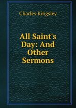 All Saint`s Day: And Other Sermons