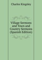 Village Sermons and Town and Country Sermons (Spanish Edition)