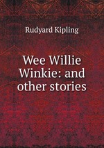 Wee Willie Winkie: and other stories