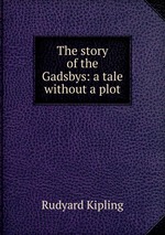The story of the Gadsbys: a tale without a plot
