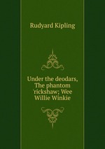 Under the deodars, The phantom `rickshaw; Wee Willie Winkie