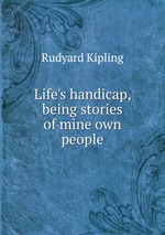 Life`s handicap, being stories of mine own people