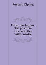 Under the deodars. The phantom `rickshaw. Wee Willie Winkie