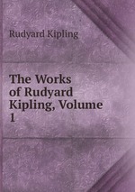 The Works of Rudyard Kipling, Volume 1