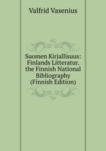 Suomen Kirjallisuus: Finlands Litteratur. the Finnish National Bibliography (Finnish Edition)