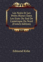 Les Noirs Et Les Petits Blancs Dans Les Etats Du Sud De L`amrique Du Nord (French Edition)