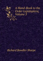 A Hand-Book to the Order Lepidoptera, Volume 3