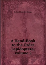 A Hand-Book to the Order Lepidoptera, Volume 2