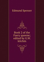 Book 2 of the Faery queene; edited by G.W. kitchin