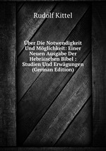 ber Die Notwendigkeit Und Mglichkeit: Einer Neuen Ausgabe Der Hebrischen Bibel : Studien Und Erwgungen (German Edition)